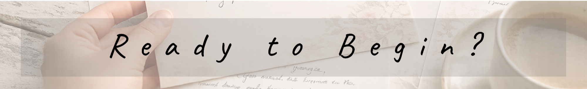 Handwritten card that reads ‘Ready to Begin?